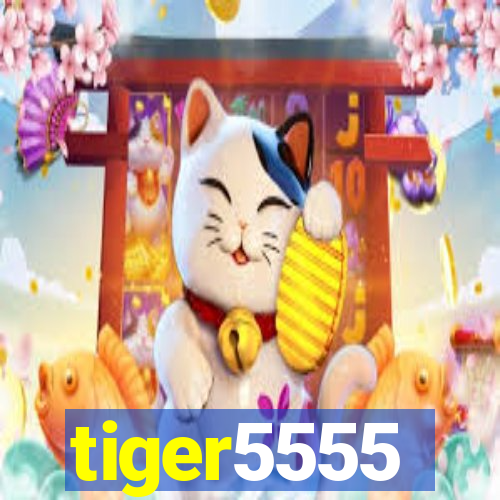 tiger5555