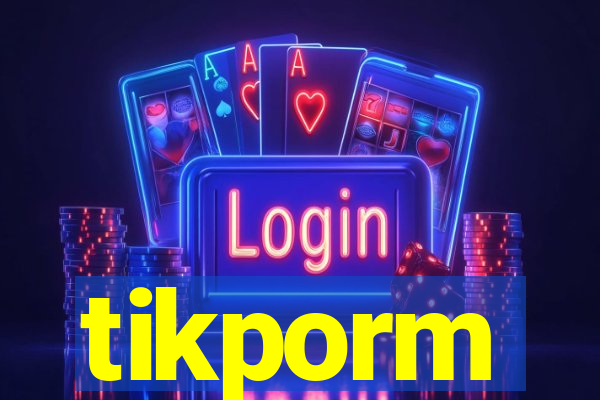 tikporm