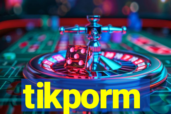 tikporm