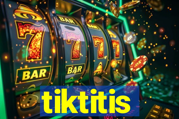 tiktitis