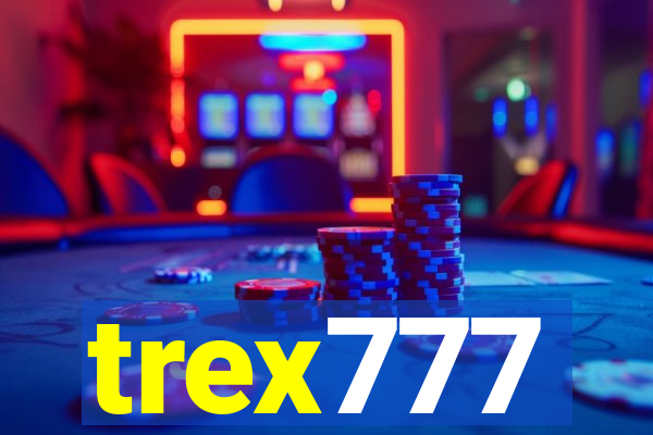 trex777