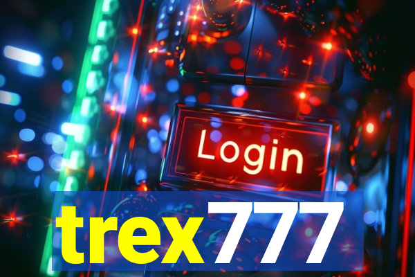 trex777