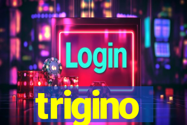 trigino