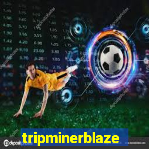 tripminerblaze