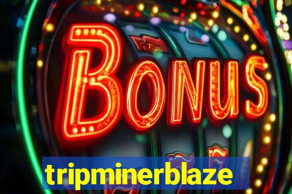 tripminerblaze