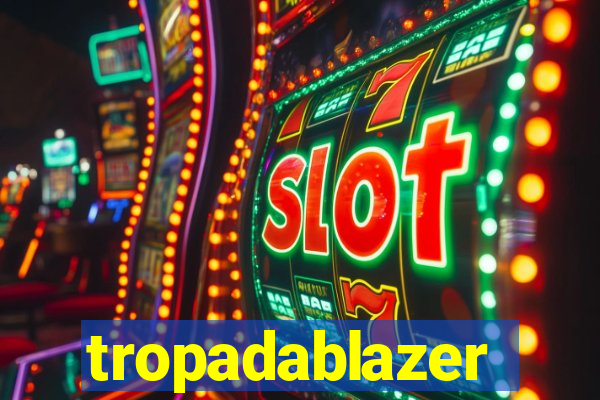 tropadablazer