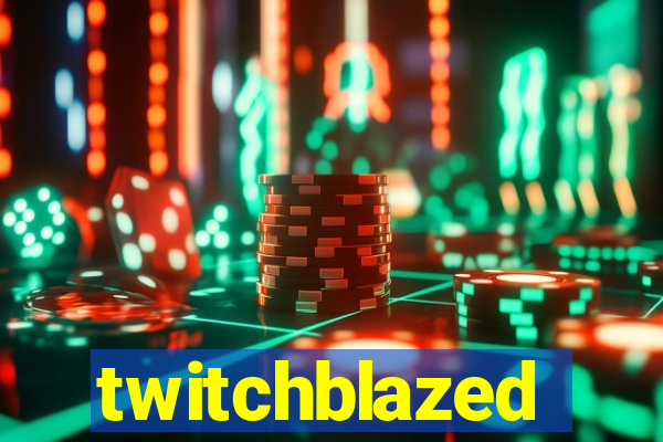 twitchblazed