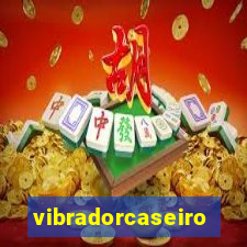 vibradorcaseiro