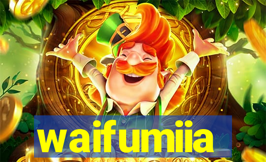 waifumiia