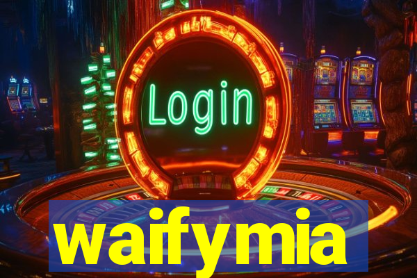 waifymia