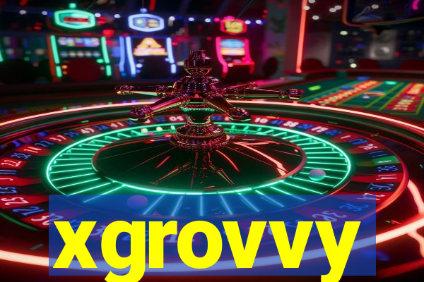 xgrovvy