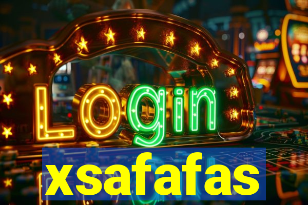 xsafafas