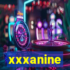 xxxanine